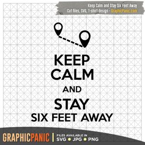 Keep Calm and Stay Six Feet Away
